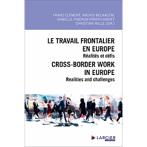 Le travail frontalier en Europe / Cross-border work in Europe - Réalités et défis / Realities and challenges