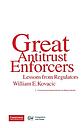 Great Antitrust Enforcers - Lessons from Regulators
