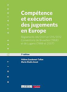 Compétence et exécution des jugements en Europe - Règlements 44/2001 et 1215/2012 - 7ème édition 