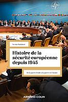 Histoire de la sécurité européenne depuis 1945 - De la guerre froide à la guerre en Ukraine