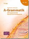 A-Grammatik - Übungsgrammatik Deutsch als Fremdsprache, Sprachniveau A1/A2 (Neuauflage!)