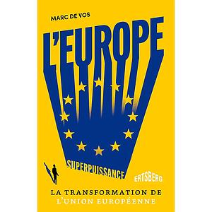 L'Europe, superpuissance - La revolution de l'Union européenne