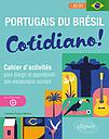 Portugais du Brésil. Cotidiano ! - Cahier d'activités pour élargir et approfondir son vocabulaire courant A2-B1