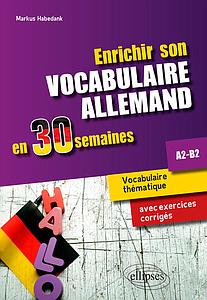 Enrichir son vocabulaire allemand en 30 semaines A2-B2