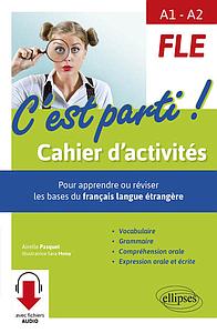 FLE A1-A2 C'est parti ! - Cahier d'activités