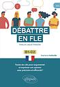 Débattre en FLE B1-C2 - Français langue étrangère