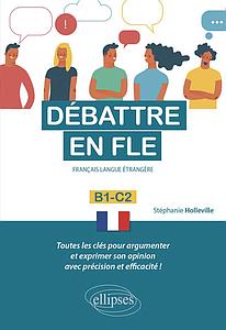 Débattre en FLE B1-C2 - Français langue étrangère