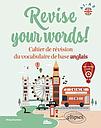 Revise your words! A1-A2 - Cahier de révision du vocabulaire de base anglais