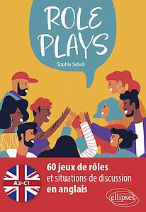 Role Plays - 60 jeux de rôles A2-C1