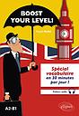 Boost your level! Anglais A2-B1 - Spécial vocabulaire en 30 minutes par jour !
