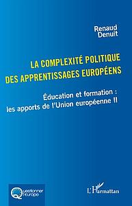 La complexité politique des apprentissages européens - Education et formation - Les apports de l'Union européenne II  