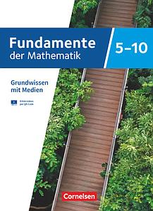 Fundamente der Mathematik - Übungsmaterialien Sekundarstufe I/II - 5. bis 10. Schuljahr - Grundwissen mit Medien