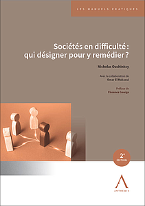 Sociétés en difficulté - Qui désigner pour y remédier ?
