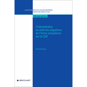 L'interprétation du droit des migrations de l'Union européenne par la CJUE