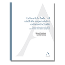 Le livre 6 du Code civil relatif à la responsabilité extracontractuelle -  Travaux préparatoires de la loi du 7 février 2024 article par article