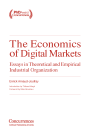 The Economics of Digital Markets - Essays in Theoretical and Empirical Industrial Organization