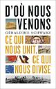 D'où nous venons - Ce qui nous unit, ce qui nous divise