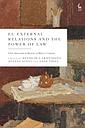 EU External Relations and the Power of Law - Liber Amicorum in Honour of Marise Cremona
