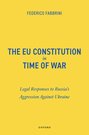 The EU Constitution in Time of War - Legal Responses to Russia’s Aggression Against Ukraine