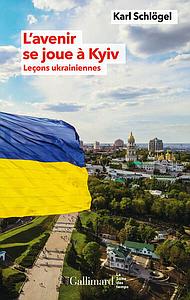 L'avenir se joue à Kyiv - Leçons ukrainiennes - Prix du livre Européen 2024