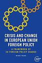 Crisis and Change in European Union Foreign Policy - A Framework of Eu Foreign Policy Change