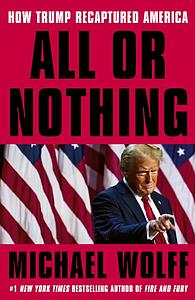 All or Nothing - How Trump Recaptured America