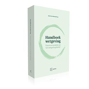 Handboek wetgeving - Theorie en praktijk van het wetgevingsbedrijf 