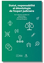 Statut, responsabilité et déontologie de l’expert judiciaire