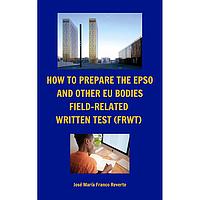 How to prepare the EPSO and other EU bodies Field-Related Written Test (FRWT)