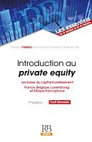 Introduction au private equity - Les bases du capital-investissement : France, Belgique, Luxembourg et Afrique francophone 