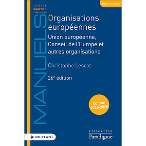 Organisations européennes - Union européenne, Conseil de l'Europe et autres organisations - 26ème édition 2025 