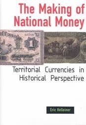 The Making of National Money : Territorial Currencies in Historical Perspective