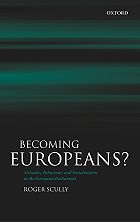Becoming Europeans? Attitudes, Behaviour, and Socialization in the European Parliament 