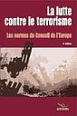La lutte contre le terrorisme - les normes du conseil de l'europe (4ed)